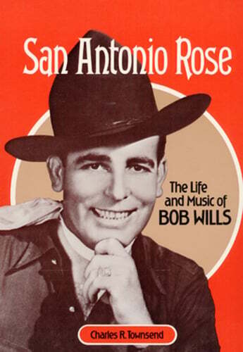 San Antonio Rose: The Life and Music of Bob Wills by Charles R Townsend: Used