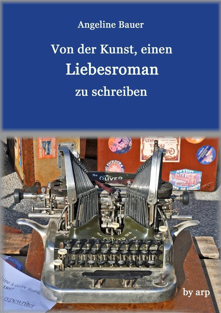 Thumbnail - Von Der Kunst, Einen Liebesroman Zu Schreiben Angeline Bauer