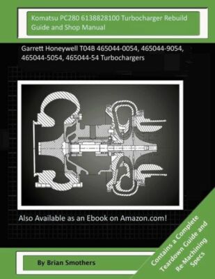 Komatsu Pc280 6138828100 Turbocharger Rebuild Guide And Shop Manual: Garret...