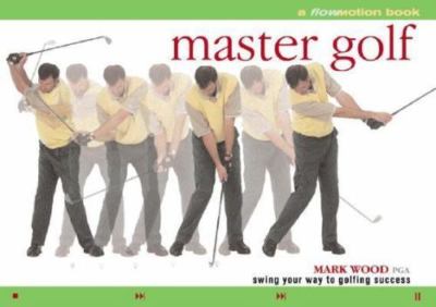 Flo Motion: Master Golf: Swing Your Way to Golfing Success