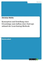 Konzeption Und Erstellung Eines E-Learnings Zum Aufbau Eines Start-Ups Anhand...