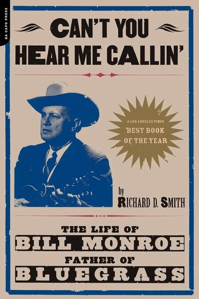 Can't You Hear Me Calling The Life Of Bill Monroe, Father Of Bluegrass Smith-image