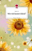 Wie Viel Kostet GlüCk?. Life Is A Story - Story.One Sara I. A