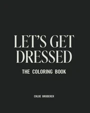 Let's Get Dressed Coloring Book: by..., Bruderer, Chloe