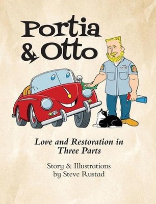 Portia & Otto: Love and Restoration in Three Parts by Steve Rustad Hardcover Boo