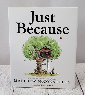 -Just Because by Matthew McConaughey--