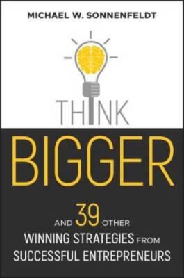 Think Bigger: And 39 Other Lessons from Successful Entrepreneurs (Blo - GOOD