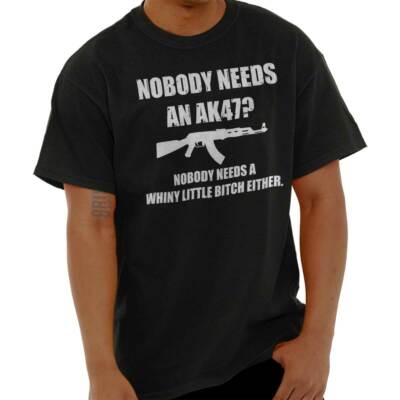 Nobody Needs An AK47 Funny Gun Rights Pro 2A Womens or Mens Crewneck T Shirt Tee