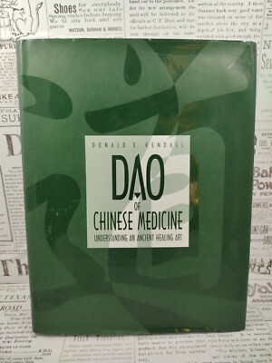 Dao of Chinese Medicine : Understanding an Ancient Healing Art by Donald Edward