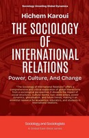 The Sociology Of International Relations | Power, Culture, And Change | Karoui