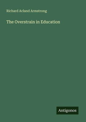 Richard Acland Armstrong | The Overstrain in Education | Taschenbuch | Englisch
