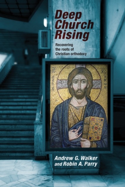 Deep Church Rising: Rediscovering the Roots of Christian Orthodoxy - Image 2