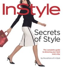 Secrets of Style: "Instyle's" Complete Guide to Dressing Your B .9781932273045