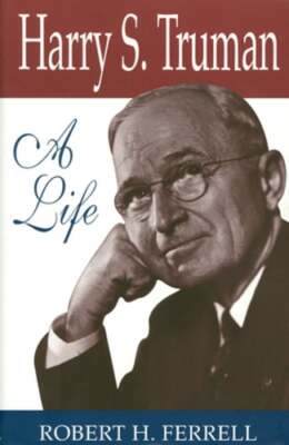 Harry S. Truman: A Life by Mr. Ferrell, Robert H: New