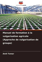 Manuel De Formation à La Vulgarisation Agricole (Approche De Vulgarisation De...