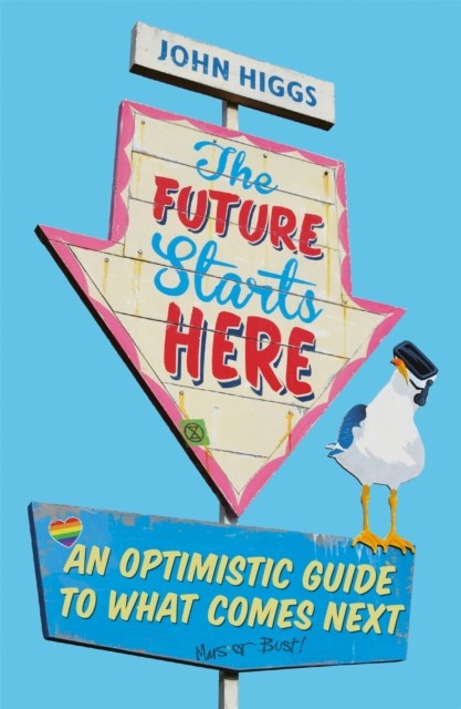 The Future Starts Here by John Higgs (Paperback Book)