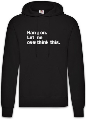Hang On Let Me Overthink This Herren Hoodie Loose Skeptiker Skepsis Kritiker