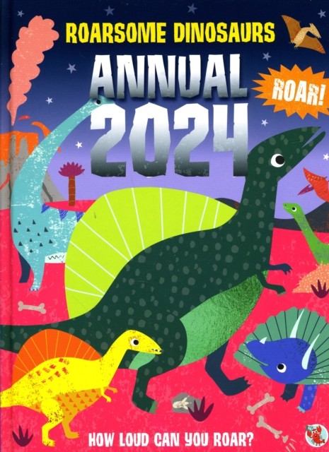 Roarsome Dinosaurs Annual 2024 (Hardback Book)