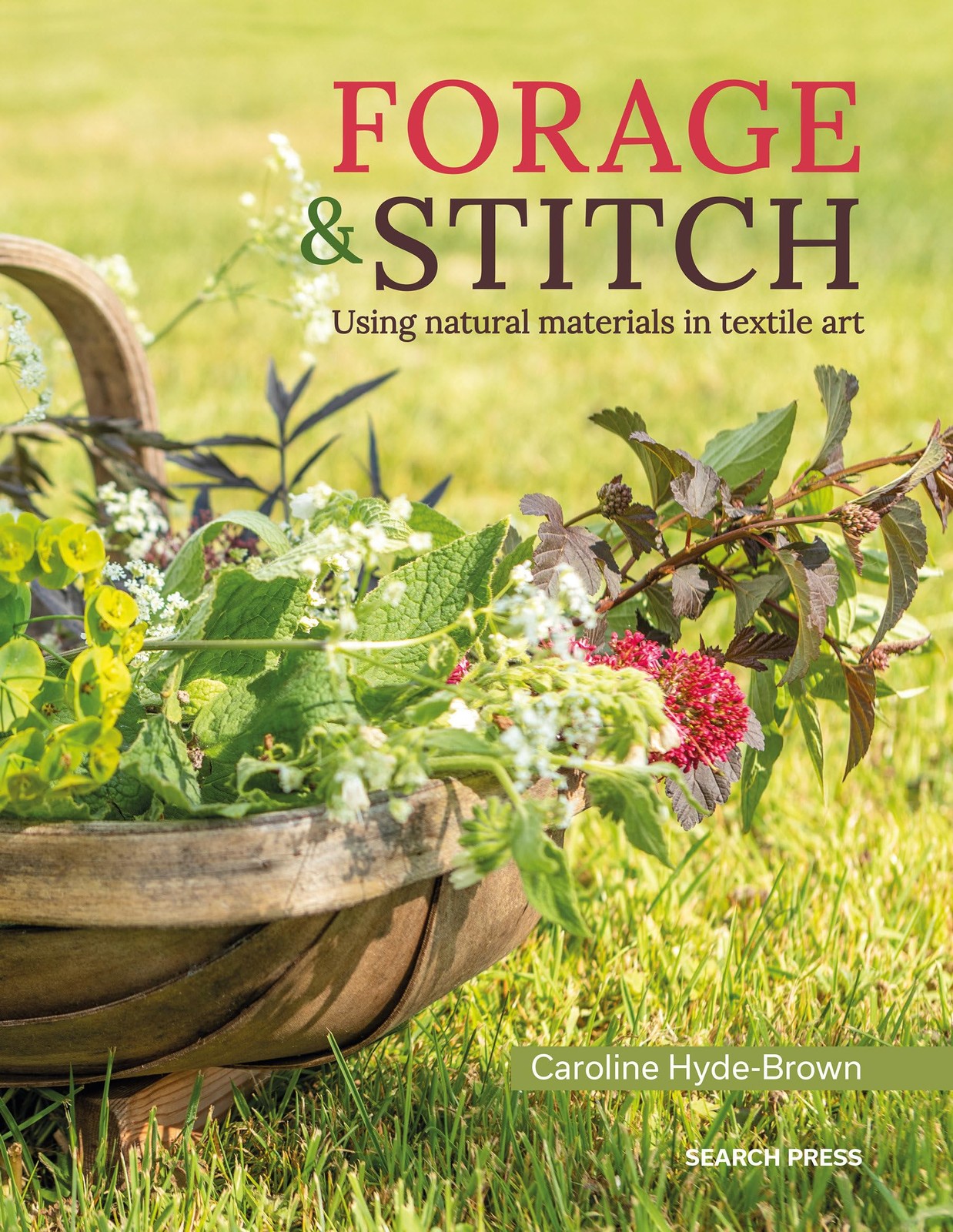 Forage & Stitch : Using Natural Materials In Textile Art Caroline Hyde-Brown - Image 9