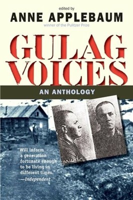 Gulag Voices: An Anthology by Ms. Applebaum, Anne: New