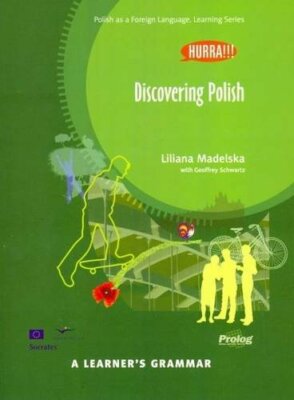 Discovering Polish. A Learner's Grammar, Madelska, Schwartz 9788360229378 New..