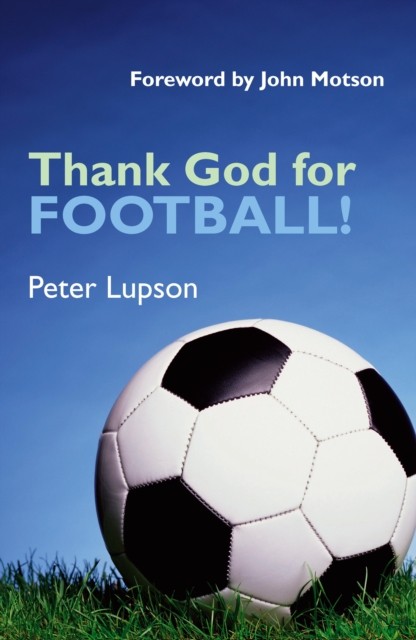 Thank God for Football! by Peter Lupson (Paperback Book)
