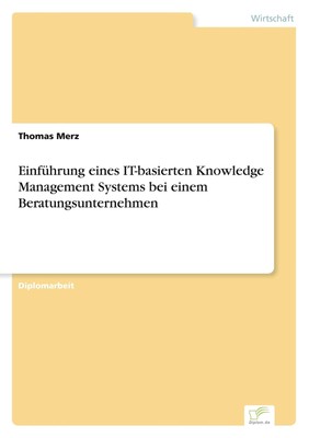 Einführung eines IT-basierten Knowledge Management Systems bei einem Beratungsun