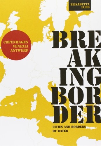 Breaking Border: Cities and Borders of Water by ,Elisabetta Lupo - 9788895623559 - Image 2