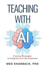 Teaching with AI Practical Strategies to Integrate AI in the Classroom
