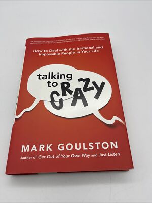 Talking To Crazy By Mark Goulston 2016 Hardcover 