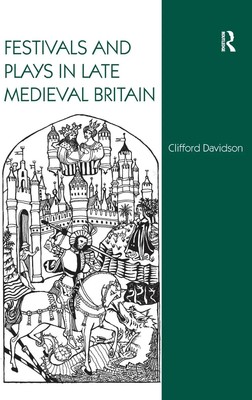 Clifford Davidson | Festivals and Plays in Late Medieval Britain | Buch (2007)