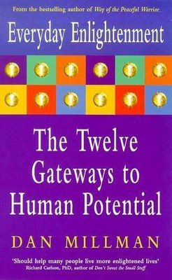 Everyday Enlightenment: The twelve gateways to human  by Millman, Dan 0340695595