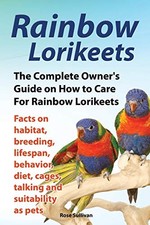Rainbow Lorikeets, The Complete Owner'... by Sullivan, Rose Paperback / softback