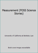 Measurement (FOSS Science Stories) by University of California at Berkeley Law