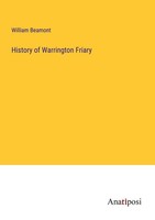 History Of Warrington Friary William Beamont