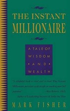 The Instant Millionaire: A Tale of Wisdom- Mark Fisher, 9780931432729, paperback