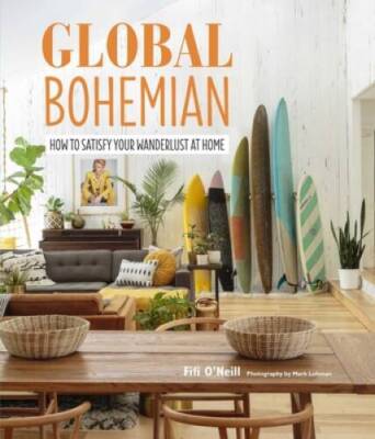 Global Bohemian: How to satisfy your wanderlust at home - Hardcover - GOOD