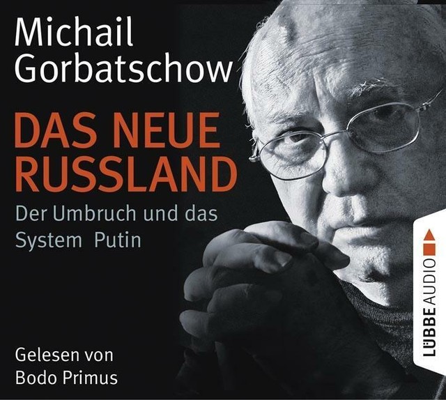 Das neue Russland - Der Umbruch und das System Putin v. Michail Gorbatschow (CD)