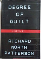 Degree Of Guilt by Richard North Patterson