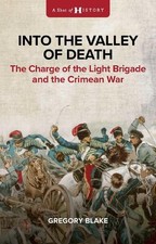 Into the Valley of Death: The Charge of the Light Brigade and the Crimean War
