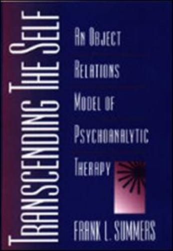 Transcending the Self: An Object Relations Model of Psychoanalytic Therapy