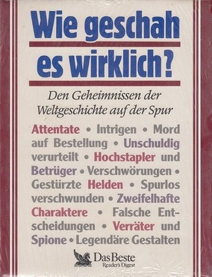 Wie geschah es wirklich? : Den Geheimnissen der Weltgeschichte auf der Spur. [Au