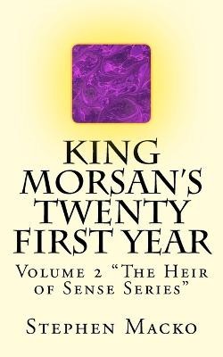 King Morsans Twenty First Year: Volume 2 The Heir of Sense Series By Stephen ...