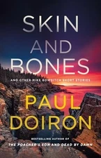Skin and Bones: And Other Mike Bowditch Short Stories by Paul Doiron: New
