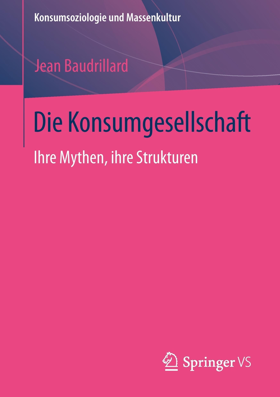 Thumbnail - Die Konsumgesellschaft Ihre Mythen, Ihre Strukturen Jean Baudrillard