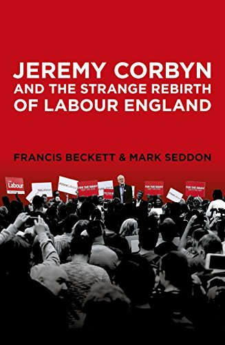 Jeremy Corbyn and the Strange Rebirth of Labour England-Mark Sed