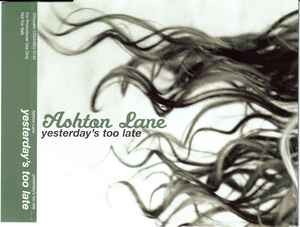Ashton Lane - Yesterday's Too Late, (CD)