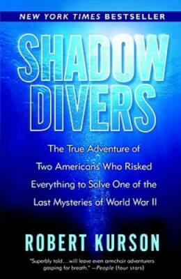 Shadow Divers: The True Adventure of Two Americans Who Risked Everything  - GOOD