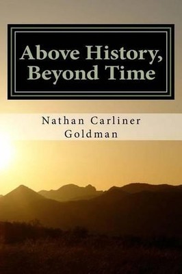 Above History, Beyond Time: Verse Essays on the Jewish Experience by Nathan Carl