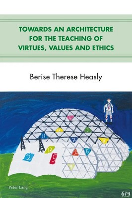 Towards an Architecture for the Teaching of Virtues, Values and Ethics | Heasly